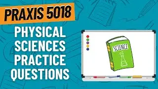 Practice Questions for Physical Sciences | Praxis Elementary Education: Content Knowledge (5018)