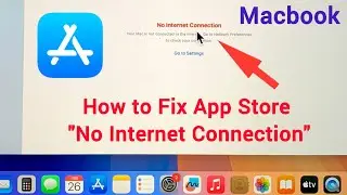 App Store No Internet Connection Your Mac is Not Connected to the Internet.