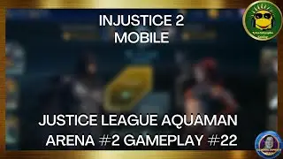 Injustice 2: Mobile | Justice League Aquaman Arena #2 | Gameplay #22 -  General Bowser Media