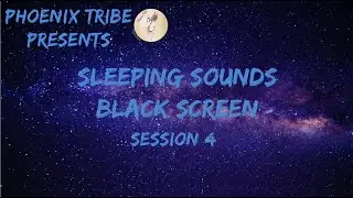 Sleep Music and Sounds Black Screen Session 04 (Phoenix Tribe)
