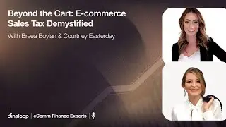 Ecom Finance Experts Podcast: Tax Experts Breea Boylan & Courtney Easterday on Sales Tax Compliance