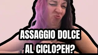 Assaggio dolce al ciclo ?eh?