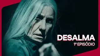 Desalma | 1&ordm; Epis&oacute;dio - 1&ordf; Temporada | Globoplay