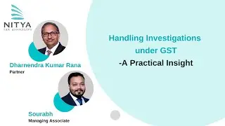 Handling Investigations under GST-A Practical Insight | NITYA Tax Associates