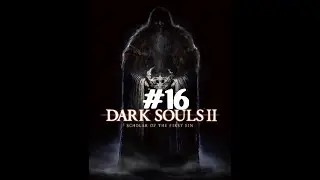 The Bone Zone: Dark Souls 2 SOTFS Ep. 16