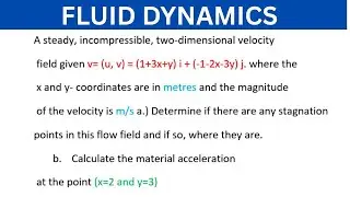 Fluid Kinematics solved example on stagnation, material acceleration with a sketch of the plot