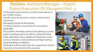 Position&nbsp;Assistant Manager &ndash; Import Export Execution Oil Gurgaon Part  3