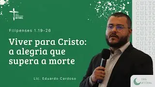 Culto Dominical - Noite 07/12/2025 - Viver para Cristo: A alegria que supera a morte - Lic. Eduardo