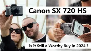 Тестирование и обзор Canon SX 720 HS, лучшей камеры с зумом для путешествий или что-то в этом роде?
