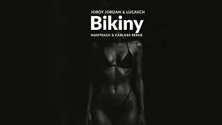 Jordy Jordan & Lucasch - Bikiny (Namtrack @ Karloss remix)