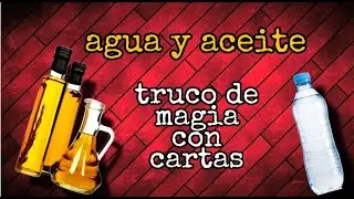 EL AGUA Y EL ACEITE     Truco de magia con cartas