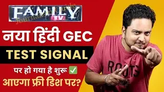 Family TV New Hindi GEC Channel started Test Signal 🔥 | Journalism Guide 2
