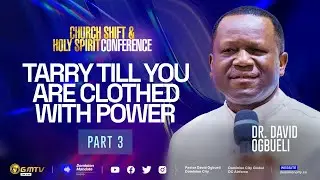 TARRY TILL YOU ARE CLOTHED WITH POWER, PART 3 | DR DAVID OGBUELI | CS-HSC 2025