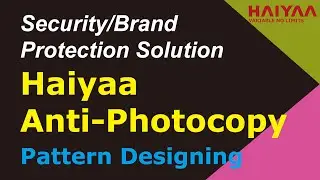 Haiyaa Anti-Photocopy Pattern Designing | Security Printing Brand Protection | 火并防复印模块详细操作讲解