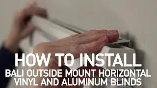 How to Install Bali&reg; Horizontal Vinyl and Aluminum Blinds - Outside Mount