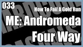 Mass Effect: Andromeda - How To Fail a Gold Run