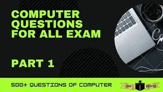 Exam-Oriented 500+Computer Questions for All Exam(Basic to Advance level)