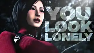 you look lonely... | Ada Wong