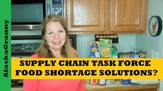 Supply Chain Task Force - Food Shortage Solutions - Beginner Prepping Foods