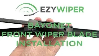 How to fit Ezywiper wiper blade to front Bayonet wiper arm -detailed Instructions.