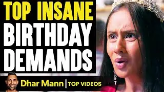 Top INSANE BIRTHDAY Demands! | Dhar Mann