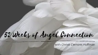 52 Weeks of Angel Connection: Archangel Uriel
