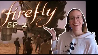 First Time Reaction to FIREFLY Ep2; okay, where's my browncoat?!