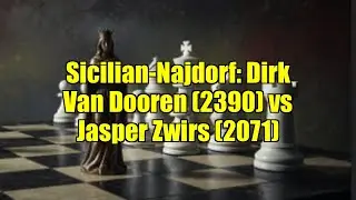 Sicilian-Najdorf: Dirk Van Dooren (2390) vs Jasper Zwirs (2071)