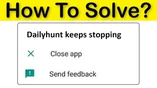 How To Fix Dailyhunt Keeps Stopping Error Android & Ios - Dailyhunt App Not Open Problem Fix