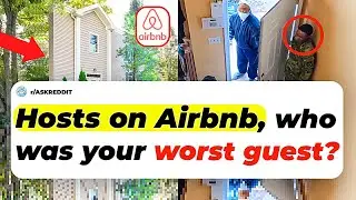 Hosts On Airbnb, Who Was Your WORST GUEST? | Ask Reddit Stories