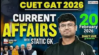 20 Feb 2026 Daily Current Affairs for CUET GAT 2026 | Important Static GK | Daily Current Affairs