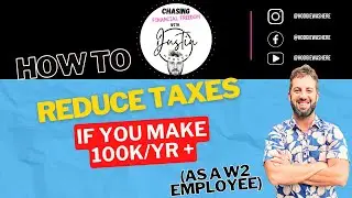 How  to REDUCE your taxes if you make 100k/yr or more! (As a W2 Employee) | Justin Hodges