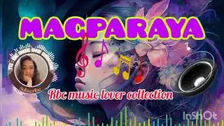 MAGPARAYA #rbcmusiclovercollection #magparaya #masabanger