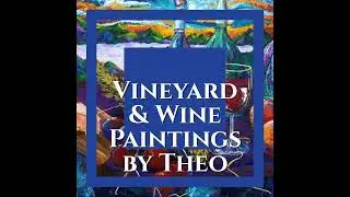 Vineyard & wine paintings by Theo available in the Angi D Wildt Gallery