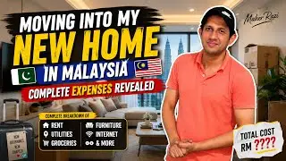 Moving into My New Home in Malaysia| Complete Expenses Revealed 🇵🇰🇲🇾| Maher Razi