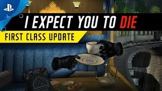 I Expect You To Die - First Class Update Trailer | PS VR
