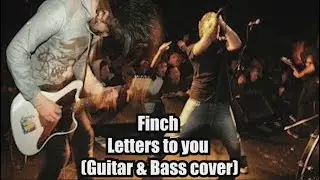 Finch - Letters to you (Guitar & Bass cover)