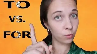 Разница между ПРЕДЛОГАМИ: to vs. for