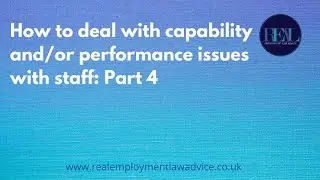 How to deal with capability dismissal andor performance issues with staff Part 4