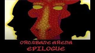 Orcsbane Arena: Epilogue