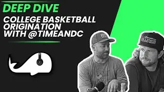 Deep Dive - College Basketball Origination with @TimeandC