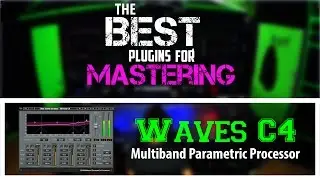 The Best Plugins For Mastering - WAVES C4 Multiband Parametric Processor