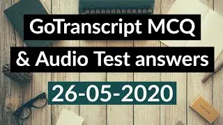 Gotranscript - Go Transcript Test Answers 26 May 2020 | gotranscript test answer 2020 | Passed!