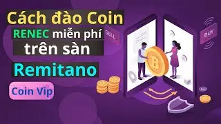 C&aacute;ch đ&agrave;o Coin RENEC miễn ph&iacute; tr&ecirc;n s&agrave;n REMITANO | Tiềm năng tăng gi&aacute; cực lớn