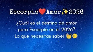 Escorpio❤️Amor✨2026:¿Cuál es el destino de amor para Escorpio en el 2026?Lo que necesitas saber👑🙂‍↔️