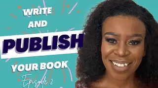 Write and Publish Your Book (Episode 2)