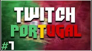 #7 TWITCH PORTUGAL - MELHORES MOMENTOS
