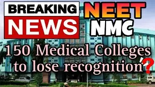 NEET NMC 150 Medical Colleges to lose recognition ? National medical council  Bad news? mbbs