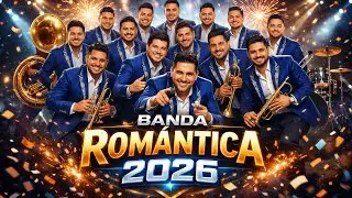 Banda Romántica De Desamor 2026 | Nuevas Canciones Para Corazones Rotos