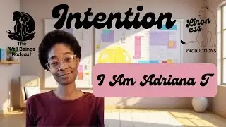 I Am Adriana T | Intentions 🗓️ | The Well Beings Podcast #9 | Promo